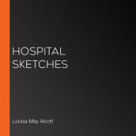 Free ebook downloads for phones Hospital Sketches (English Edition) ePub CHM MOBI by Louisa May Alcott 9781626816862