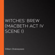 Witches' Brew (MacBeth Act IV Scene I)