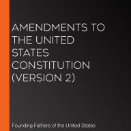 Amendments to the United States Constitution (version 2)