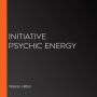 Initiative Psychic Energy