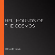 Hellhounds of the Cosmos