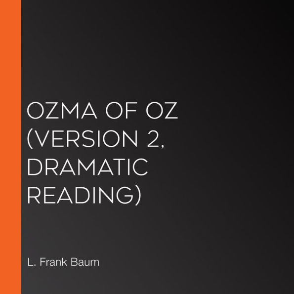 Ozma of Oz (Version 2, dramatic reading)