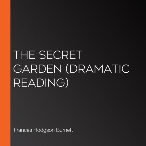 Secret Garden, The (dramatic reading)