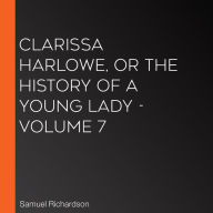 Clarissa Harlowe, or the History of a Young Lady - Volume 7