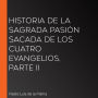 Historia de la Sagrada Pasión sacada de los cuatro evangelios, Parte II