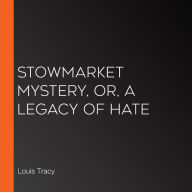 Stowmarket Mystery, or, a Legacy of Hate