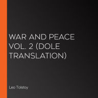 War and Peace Vol. 2 (Dole Translation)