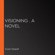 Visioning , A Novel