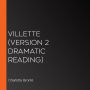 Villette (version 2 Dramatic Reading)