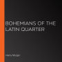 Bohemians of the Latin Quarter