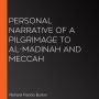 Personal Narrative of a Pilgrimage to Al-madinah and Meccah