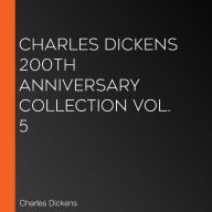 Charles Dickens 200th Anniversary Collection Vol. 5