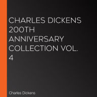 Charles Dickens 200th Anniversary Collection Vol. 4