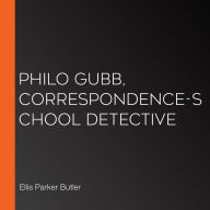 Philo Gubb, Correspondence-School Detective