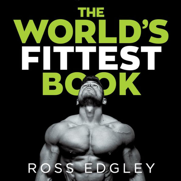 The World's Fittest Book: The Sunday Times Bestseller from the Strongman Swimmer