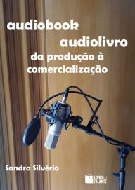 Audiobook - audiolivro: da produção à comercialização