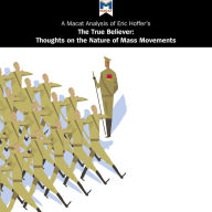 A Macat Analysis of Eric Hoffer's The True Believer: Thoughts on the Nature of Mass Movements