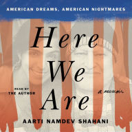 Here We Are: American Dreams, American Nightmares