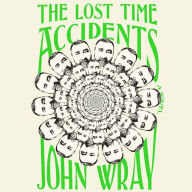 The Lost Time Accidents: A Novel