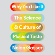 Why You Like It: The Science and Culture of Musical Taste