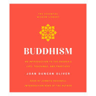 Buddhism: An Introduction to the Buddha's Life, Teachings, and Practices (The Essential Wisdom Library)