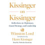 Kissinger on Kissinger: Reflections on Diplomacy, Grand Strategy, and Leadership