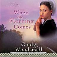 When the Morning Comes: A Novel