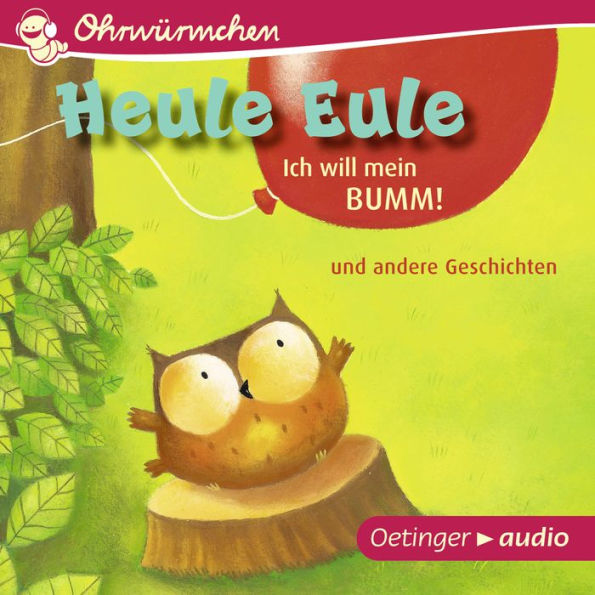 Heule Eule - Ich will mein Bumm! und andere Geschichten