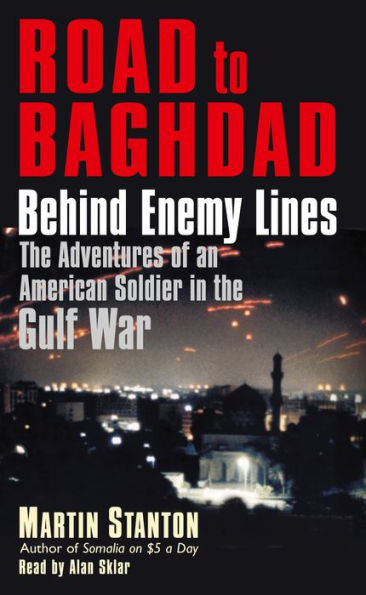 Road to Baghdad: Behind Enemy Lines: The Adventures of an American Soldier in the Gulf War (Abridged)