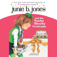 Junie B. Jones & the Yucky Blucky Fruitcake: Junie B. Jones #5