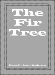 The Fir Tree (Abridged)