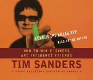 Love is the Killer APP: How to Win Business and Influence Friends (Abridged)