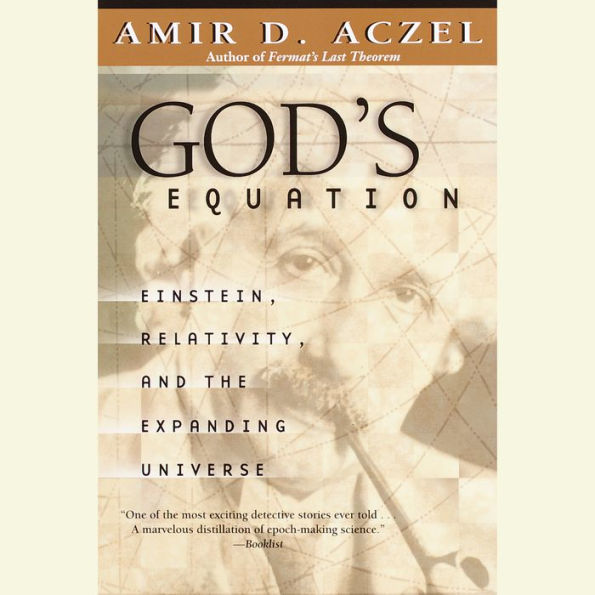 God's Equation: Einstein, Relativity, and the Expanding Universe