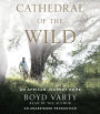 Cathedral of the Wild: An African Journey Home