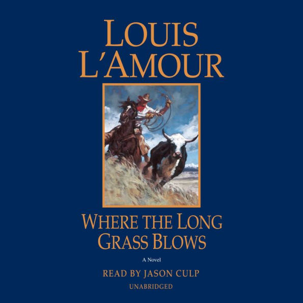 Where the Long Grass Blows: A Novel