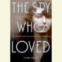 The Spy Who Loved: The Secrets and Lives of Christine Granville