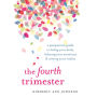 The Fourth Trimester: A Postpartum Guide to Healing Your Body, Balancing Your Emotions, and Restoring Your Vitality