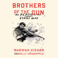 Brothers of the Gun: A Memoir of the Syrian War