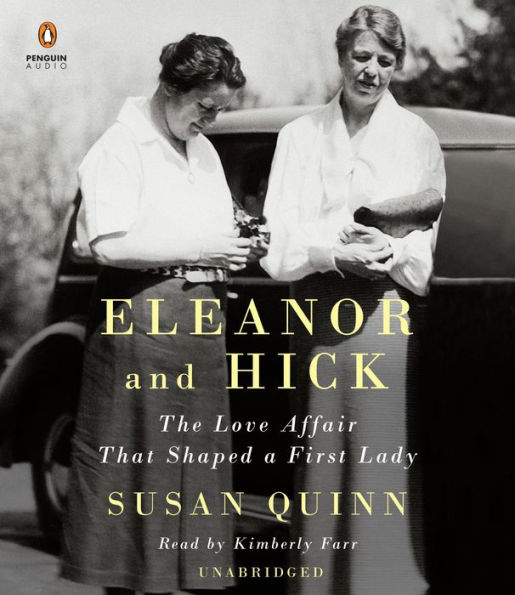 Eleanor and Hick: The Love Affair That Shaped a First Lady