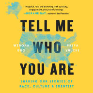 Tell Me Who You Are: Sharing Our Stories of Race, Culture, & Identity