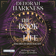 Book of Life, The - Das Buch der Nacht: Roman - Eine Hexe, ein Vampir, eine unendliche Liebe