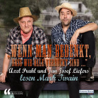 Wenn man bedenkt, dass wir alle verrückt sind¿. -: Axel Prahl und Jan Josef Liefers lesen Mark Twain (Abridged)