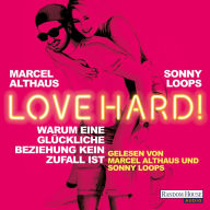 Love Hard!: Warum eine glÃ¼ckliche Beziehung kein Zufall ist (Abridged)