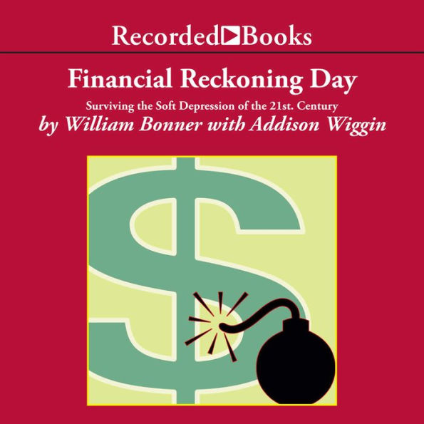 Financial Reckoning Day: Surviving the Soft Depression of the 21st Century