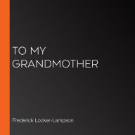 To My Grandmother