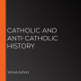 Catholic and Anti-Catholic History