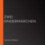 Zwei Kindermärchen