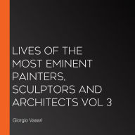 Lives of the Most Eminent Painters, Sculptors and Architects Vol 3
