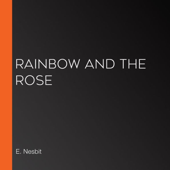 Rainbow and the Rose