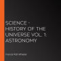 Science - History of the Universe Vol. 1: Astronomy